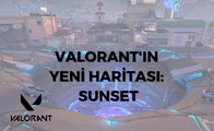 Valorant'ın Yeni Haritası: Sunset