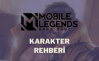 Mobile Legends Karakter Rehberi